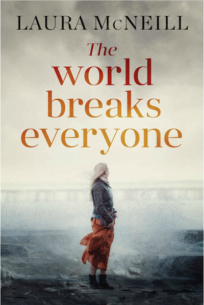 Featured Book: The World Breaks Everyone by Laura McNeill