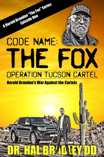 Featured Book: CODE NAME: THE FOX – Operation Tucson Cartel by Dr. Hal Bradley, DD