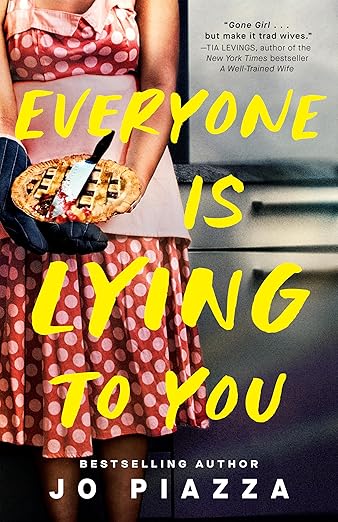 Everyone Is Lying to You: A Thriller by Jo Piazza